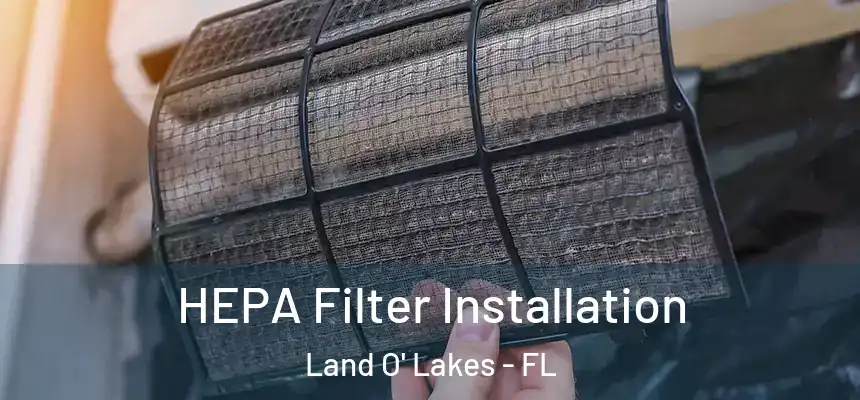 HEPA Filter Installation Land O' Lakes - FL