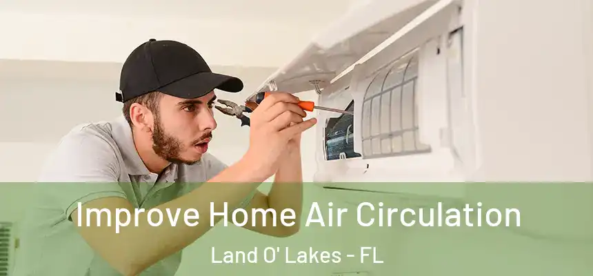 Improve Home Air Circulation Land O' Lakes - FL