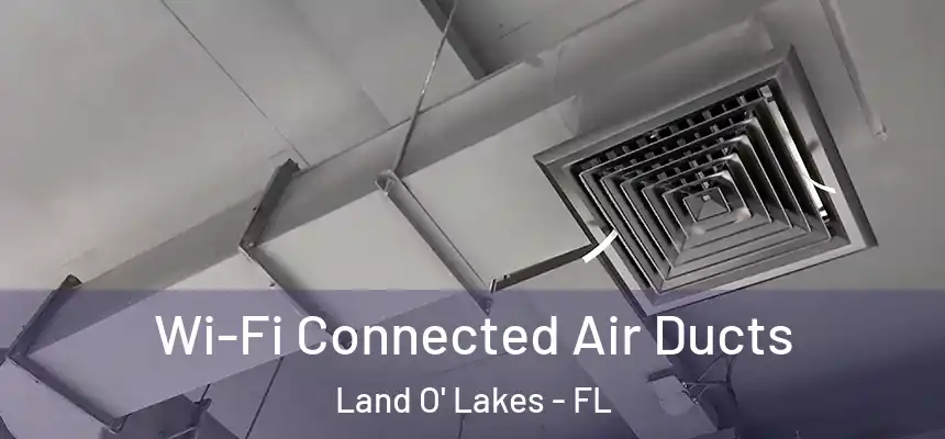 Wi-Fi Connected Air Ducts Land O' Lakes - FL